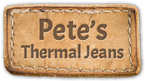 Petes Thermal Jeans